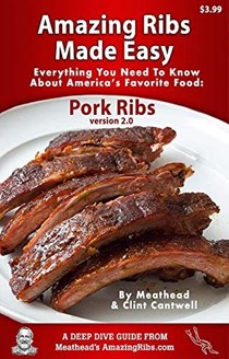 Amazing Ribs Made Easy: Everything You Need To Know About America’s Favorite Food: Pork Ribs, With Great Tested Recipes And More Than 100 Photos