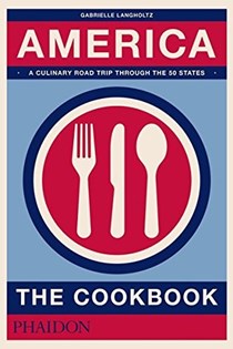 America: The Cookbook: A Culinary Road Trip Through the 50 States
