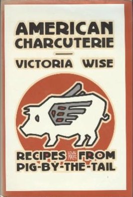 American Charcuterie: Recipes from Pig-by-the-Tail