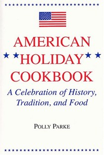 American Holiday Cookbook: A Celebrationof History, Tradition and Food