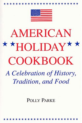 American Holiday Cookbook: A Celebrationof History, Tradition and Food