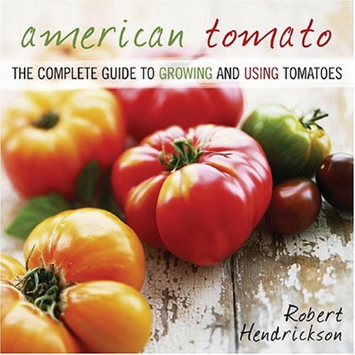 American Tomato: The Complete Guide To Growing And Using Tomatoes
