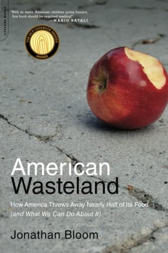 American Wasteland: How America Throws Away Nearly Half of Its Food (and What We Can Do About It)