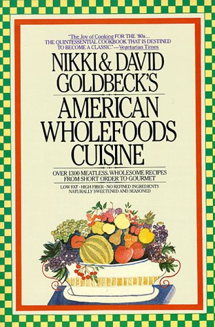 American Wholefoods Cuisine: Over 1300 Meatless, Wholesome Recipes from Short Order to Gourmet