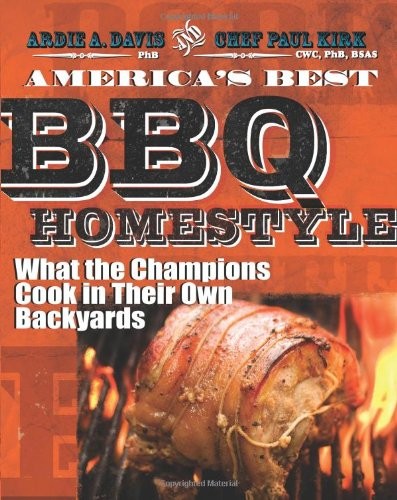 America's Best BBQ--Homestyle: What the Champions Cook in Their Own Backyards