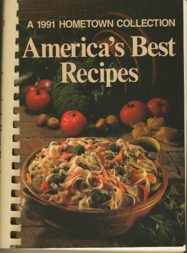 America's Best Recipes: A 1991 Hometown Collection