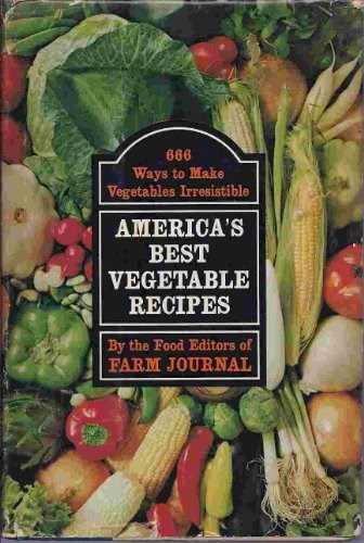 America's Best Vegetable Recipes: 666 Ways to Make Vegetables Irresistible