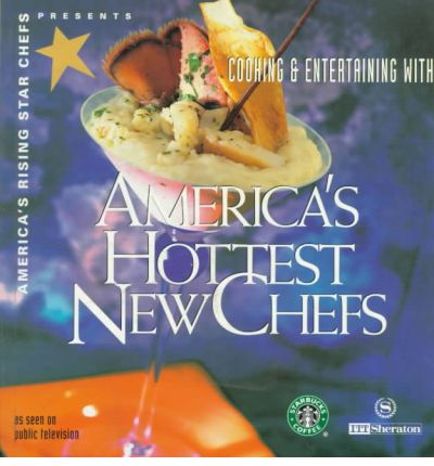 America's Hottest New Chefs: America's Rising Star Chefs Presents Cooking & Entertaining - Coffee Pairings and Decorating Tips