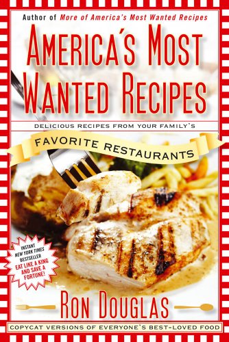 America's Most Wanted Recipes: The Secret Recipes from Your Family's Favorite Restaurants