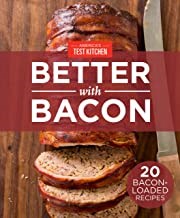 America's Test Kitchen Better With Bacon: 20 Bacon-Loaded Recipes