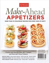 America's Test Kitchen Special Issue: Make-Ahead Appetizers (2014): More Than 70 Foolproof Recipes for Every Kind of Party