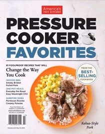 America's Test Kitchen Special Issue: Pressure Cooker Favorites (2014) : 91 Foolproof Recipes That Will Change the Way You Cook