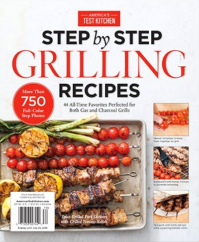 America's Test Kitchen Special Issue: Step by Step Grilling Recipes (2016): 44 All-Time Favorites Perfected for Both Gas and Charcoals Grills