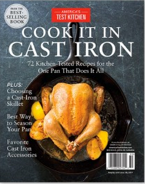 America's Test Kitchen Special Issue: Cook It in Cast Iron (2017): 72 Kitchen-Tested Recipes for the One Pan That Does It All
