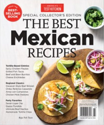America’s Test Kitchen Special Issue: The Best Mexican Recipes (2018): Special Collector’s Edition