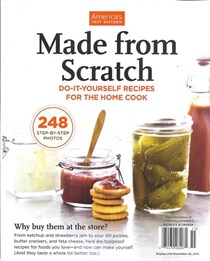 America's Test Kitchen Special Issue: Made From Scratch: Do-It-Yourself Recipes For The Home Cook