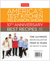 America's Test Kitchen Special Issue: America's Test Kitchen Television Show 10th Anniversary Best Recipes (2001-2010): The Ultimate Recipe Collection from 10 Years of the Hit TV Show