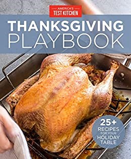 America's Test Kitchen Thanksgiving Playbook: 25+ Recipes for Your Holiday Table