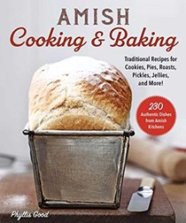 Amish Baking: Traditional Recipes for Bread, Cookies, Cakes, and Pies