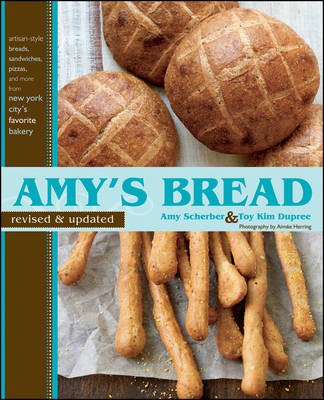 Amy's Bread: Artisan-Style Breads, Sandwiches, Pizzas, and More from New York City's Favorite Bakery