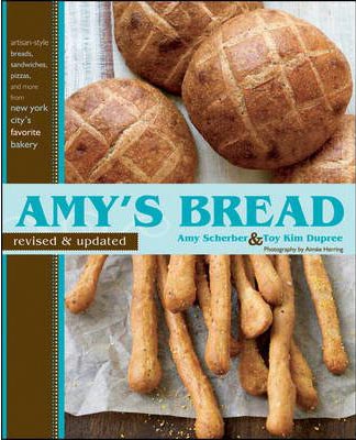 Amy's Bread: Artisan-Style Breads, Sandwiches, Pizzas, and More from New York City's Favorite Bakery