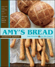 Amy's Bread (revised and updated): Artisan-Style Breads, Sandwiches, Pizzas, and More from New York City's Favorite Bakery
