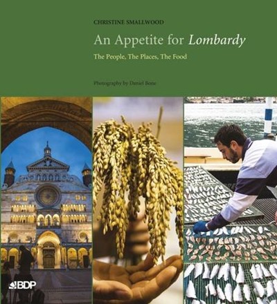 An Appetite for Lombardy: The People, the Places, the Food