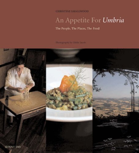 An Appetite for Umbria: The People, the Places, the Food