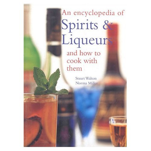 An Encyclopedia of Spirits & Liqueurs: And How to Cook with Them