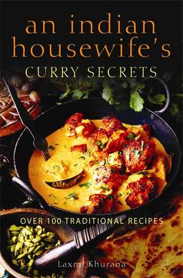An Indian Housewife's Curry Secrets: Over 100 Traditional Recipes