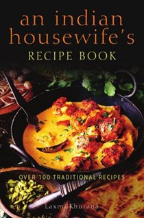 An Indian Housewife's Recipe Book: Over 100 Traditional Recipes