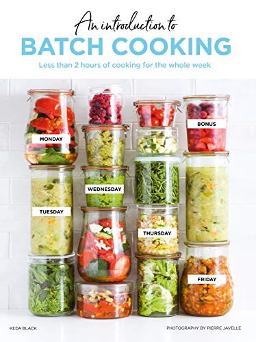 An Introduction to Batch Cooking: Prep and Cook Your Weeknight Dinners in Less Than 2 Hours