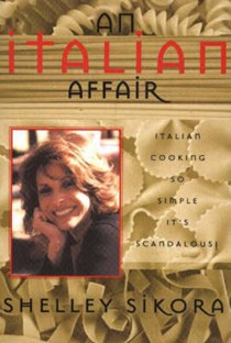 An Italian Affair: Italian Cooking So Simple It's Scandalous!