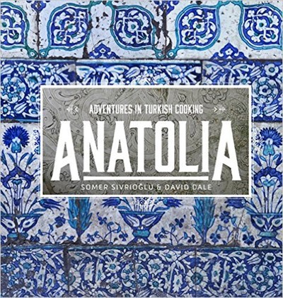 Anatolia: Adventures in  Turkish Cooking