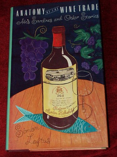 Anatomy of the Wine Trade: Abe's Sardines and Other Stories