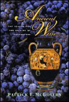 Ancient Wine: The Search for the Origins of Viniculture