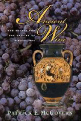 Ancient Wine: The Search for the Origins of Viniculture