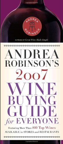 Andrea Robinson's 2007 Wine Buying Guide for Everyone