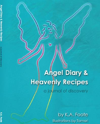 Angel Diary and Heavenly Recipes: A Journal of Discovery