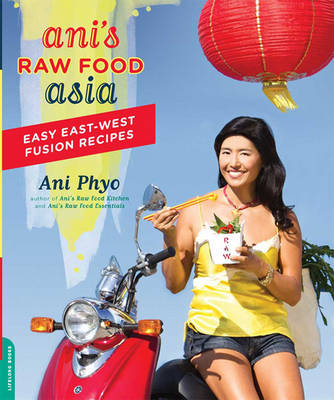 Ani's Raw Food Asia (1 Volume Set): Easy East-West Fusion Recipes the Raw Food Way