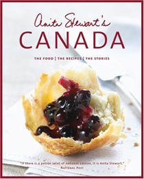 Anita Stewart's Canada: The Food/The Recipes/The Stories