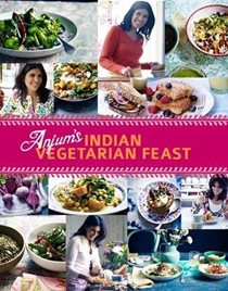 Anjum's Indian Vegetarian Feast: Fabulous Fresh Indian Food