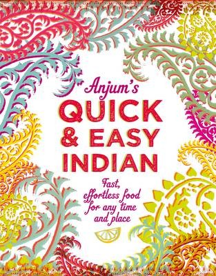 Anjum's quick & easy Indian food cookbook