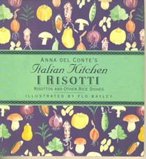 Anna Del Conte's Italian Kitchen: I Risotti: Risottos and Other Rice Dishes