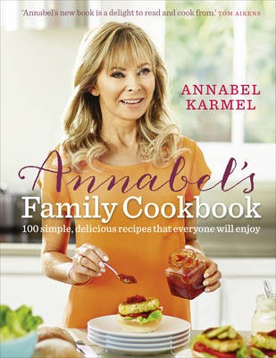 Annabel's Family Cookbook: 100 Simple, Delicious Recipes That Everyone Will Enjoy