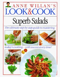 Anne Willan's Look & Cook: Superb Salads: The Ultimate Step-by-Step Guide to Mastering Today's Cooking—with Success Every Time!