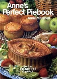 Anne’s Perfect Piebook: Another Kenwood Cookbook