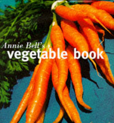 Annie Bell's Vegetable Book