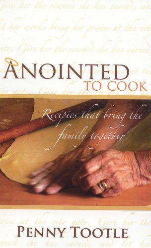 Anointed to Cook: Recipes That Bring the Family Together