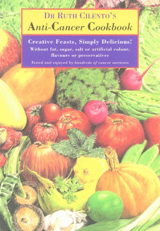 Anti-Cancer Cookbook: Creative Feasts, Simply Delicious!